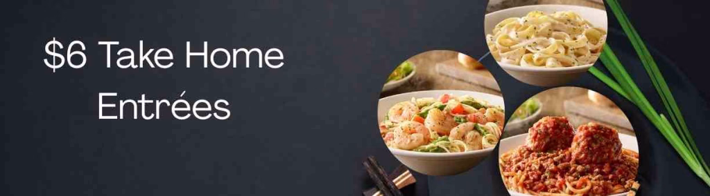 $6 Take Home Entrees 1 6 entrees deal olive garden menu